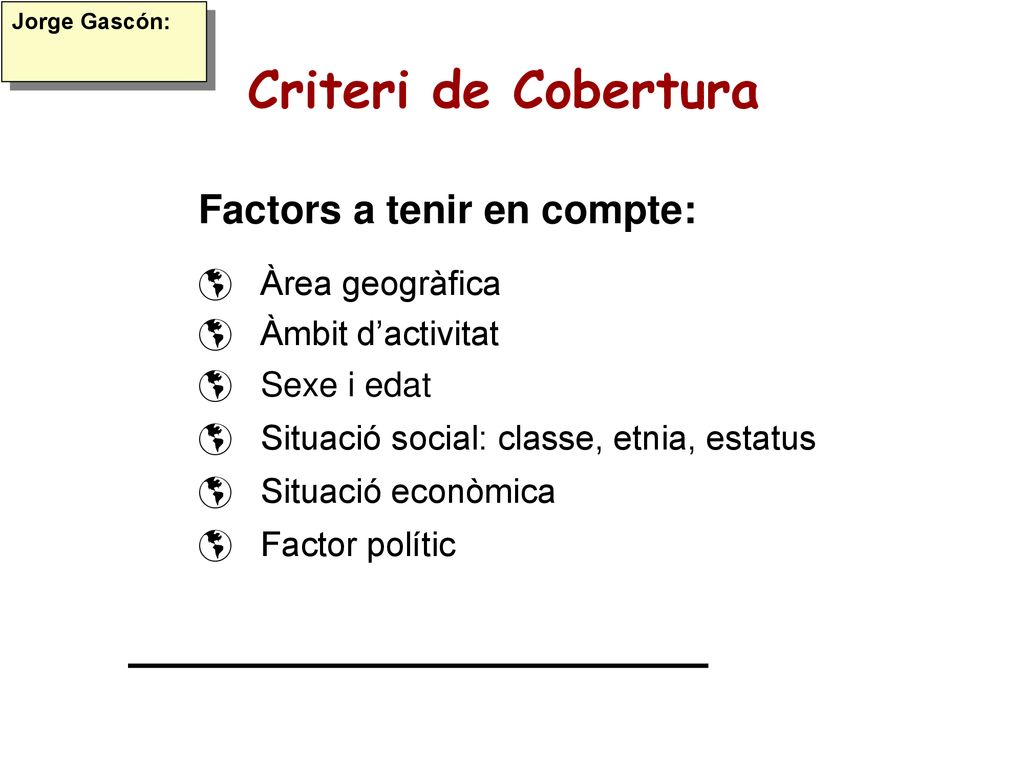 Criteri de Cobertura Factors a tenir en compte: Àrea geogràfica