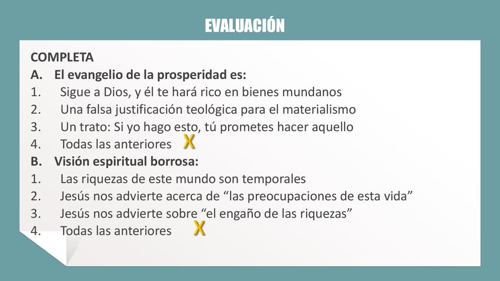 X X EVALUACIÓN COMPLETA A. El evangelio de la prosperidad es: