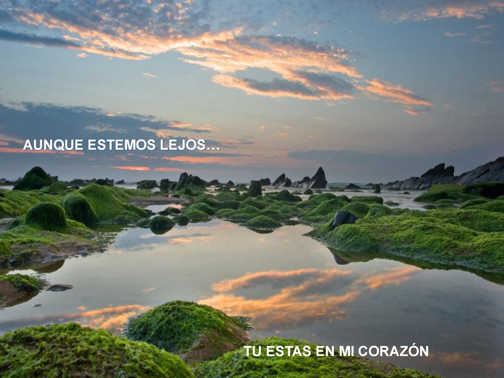 AUNQUE ESTEMOS LEJOS… TU ESTAS EN MI CORAZÓN