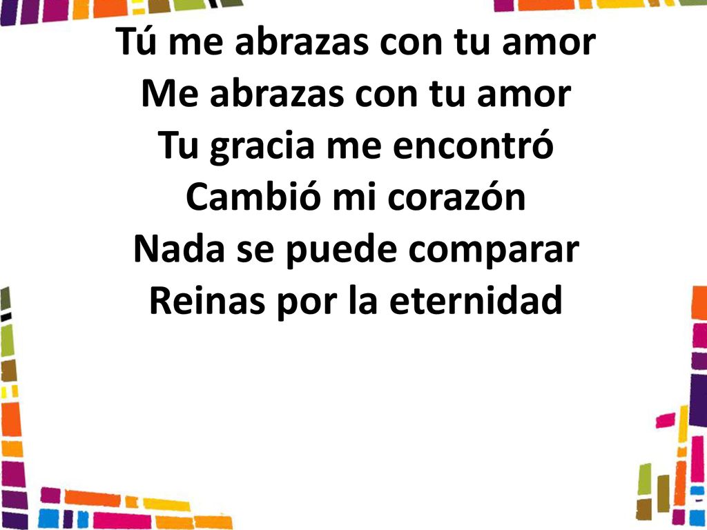 Tú me abrazas con tu amor Reinas por la eternidad