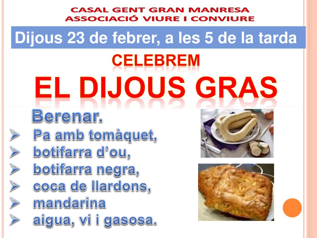 El dijous gras Dijous 23 de febrer, a les 5 de la tarda Celebrem