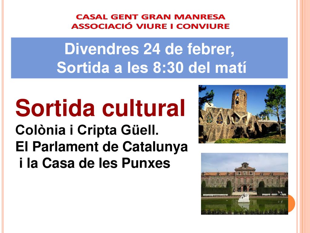 Sortida cultural Divendres 24 de febrer, Sortida a les 8:30 del matí