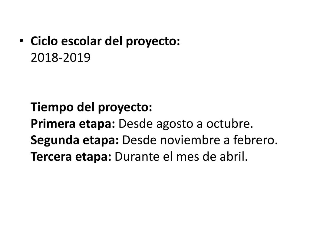 Ciclo escolar del proyecto: Tiempo del proyecto: Primera etapa: Desde agosto a octubre.
