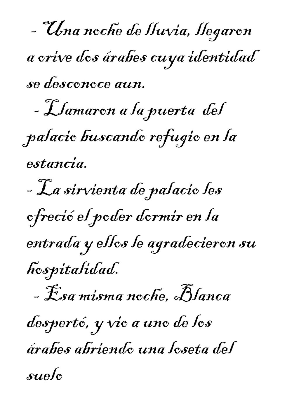 - Una noche de lluvia, llegaron a orive dos árabes cuya identidad se desconoce aun.