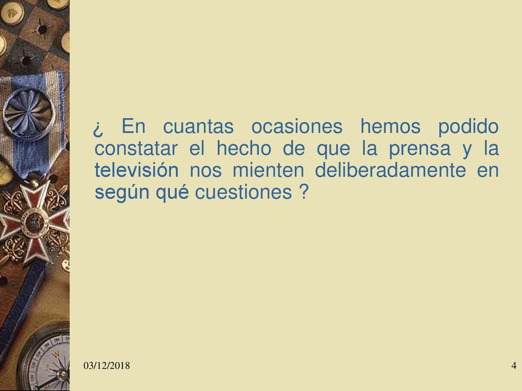 ¿ En cuantas ocasiones hemos podido constatar el hecho de que la prensa y la televisión nos mienten deliberadamente en según qué cuestiones