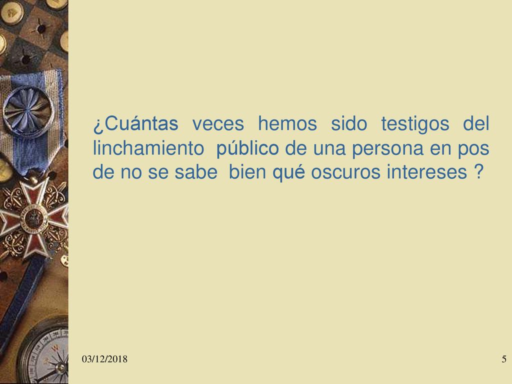 ¿Cuántas veces hemos sido testigos del linchamiento público de una persona en pos de no se sabe bien qué oscuros intereses