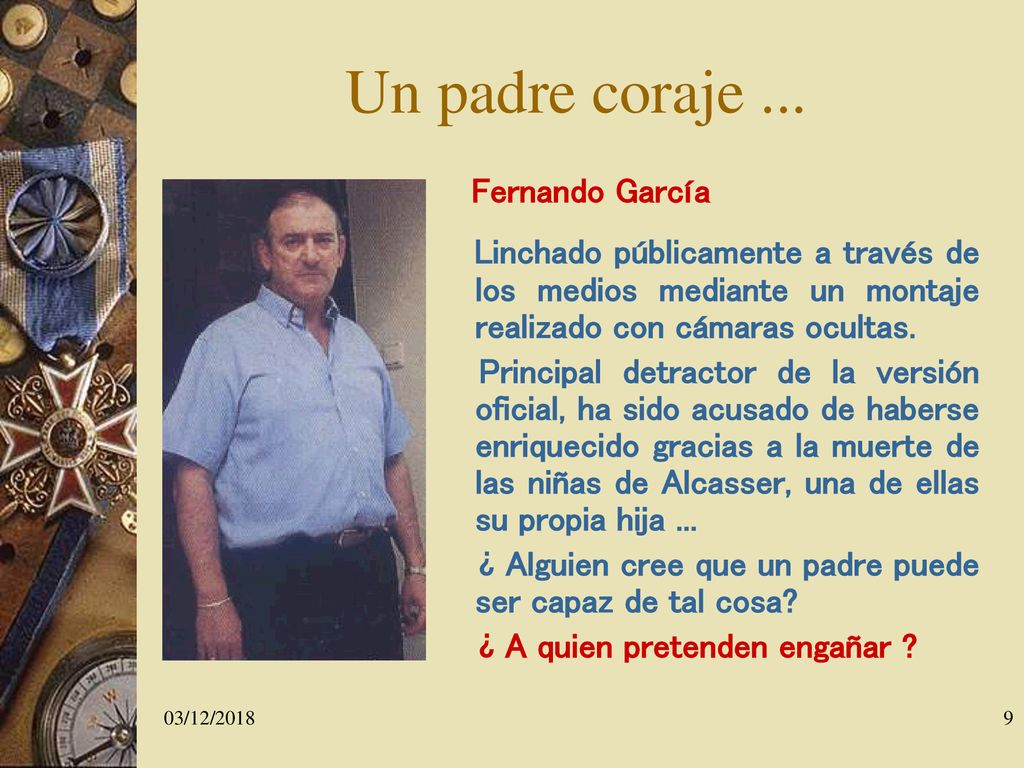 Un padre coraje ... Fernando García. Linchado públicamente a través de los medios mediante un montaje realizado con cámaras ocultas.