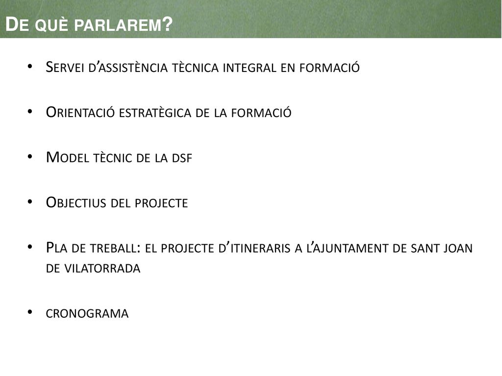De què parlarem Servei d’assistència tècnica integral en formació