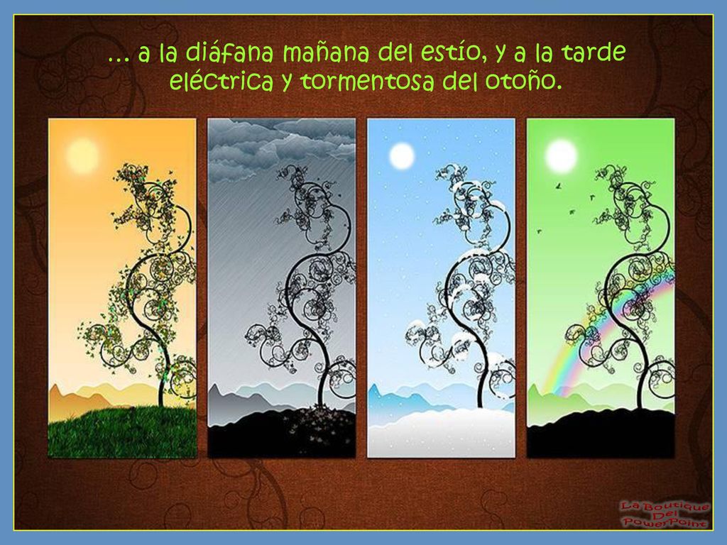 … a la diáfana mañana del estío, y a la tarde eléctrica y tormentosa del otoño.