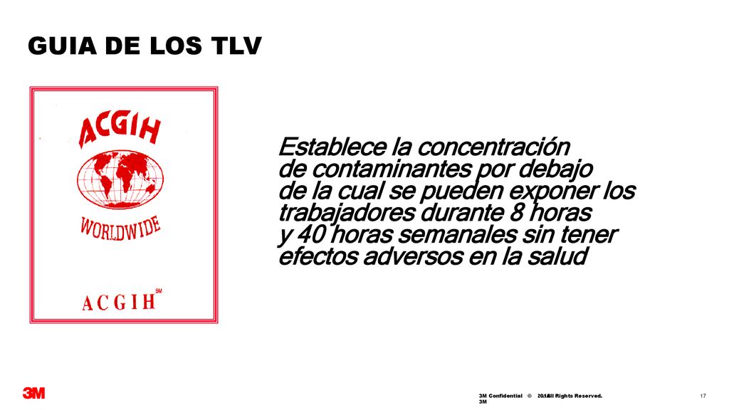 GUIA DE LOS TLV Establece la concentración. de contaminantes por debajo. de la cual se pueden exponer los.