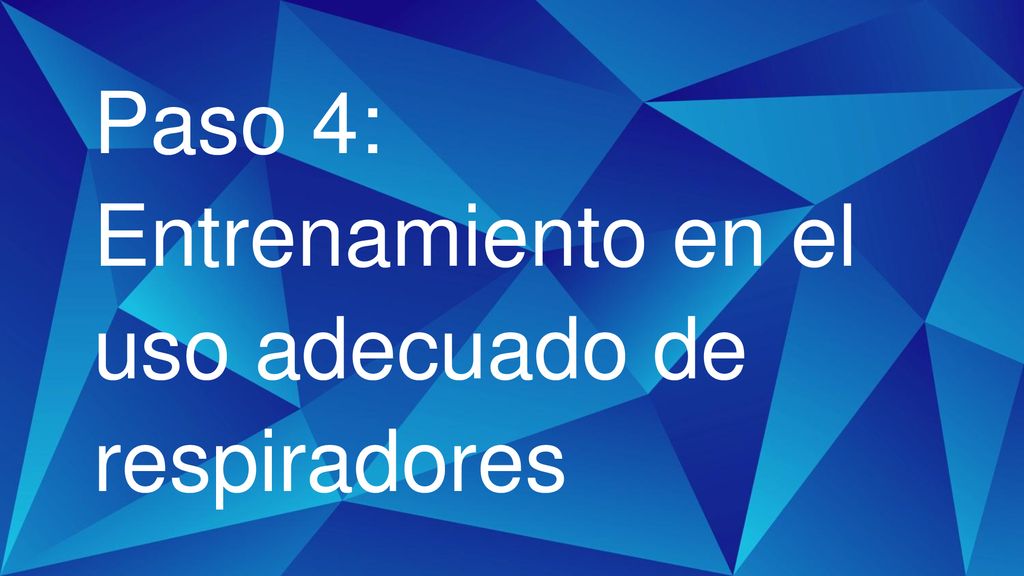 Paso 4: Entrenamiento en el uso adecuado de respiradores