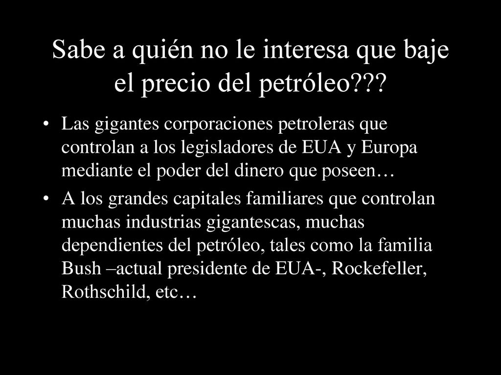 Sabe a quién no le interesa que baje el precio del petróleo