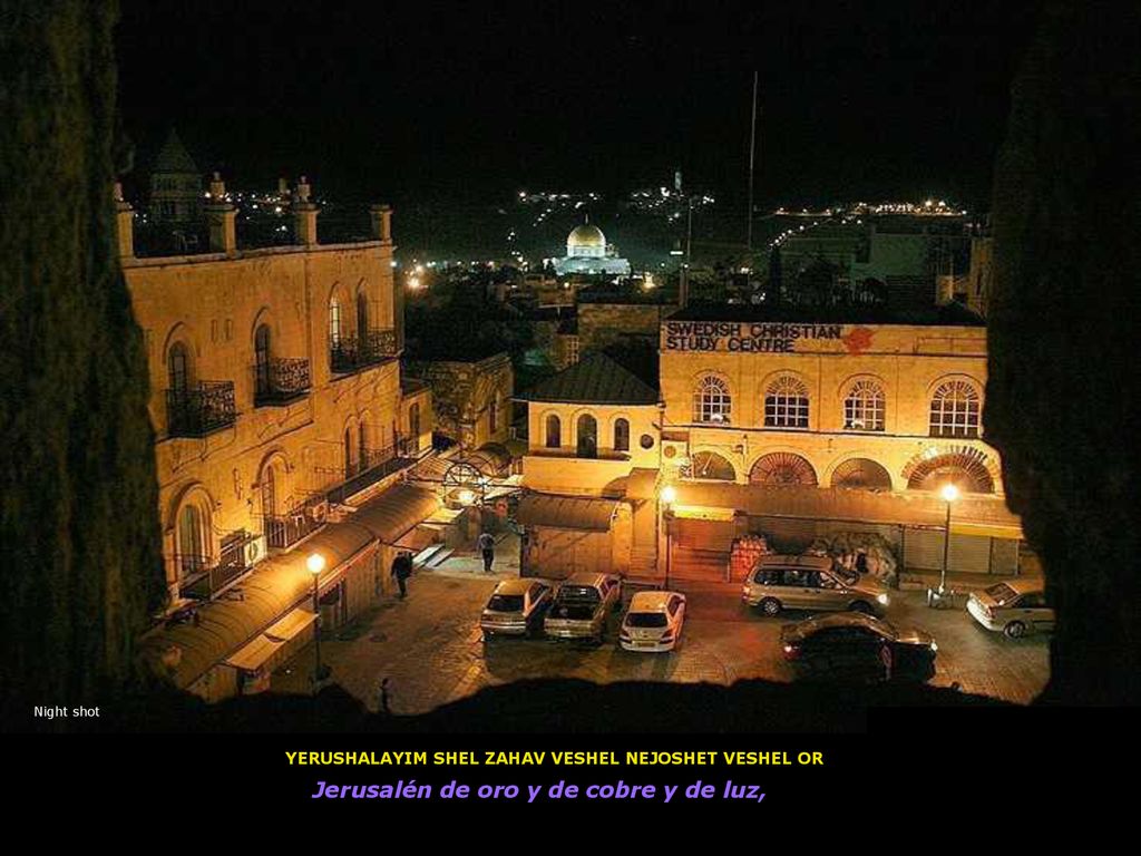 Jerusalén de oro y de cobre y de luz,