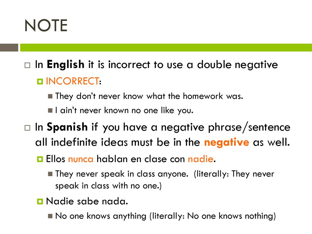 NOTE In English it is incorrect to use a double negative