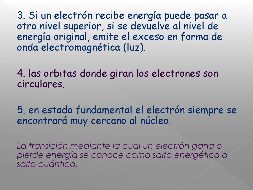 4. las orbitas donde giran los electrones son circulares.