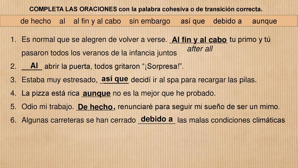 de hecho al al fin y al cabo sin embargo así que debido a aunque