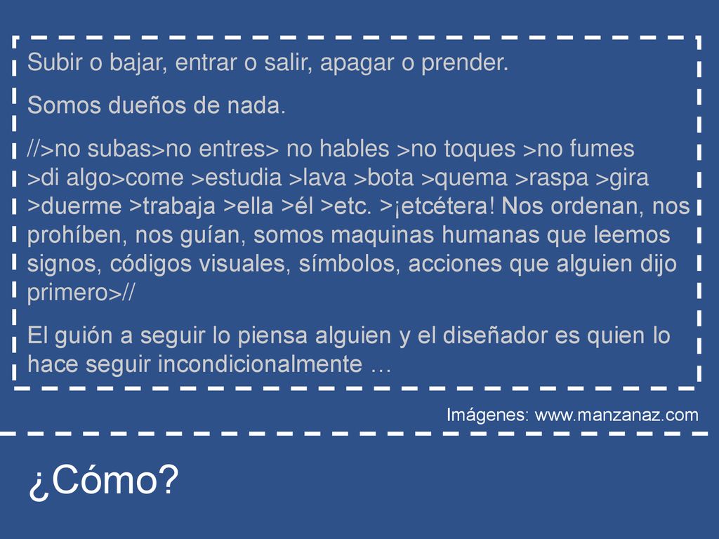 ¿Cómo Subir o bajar, entrar o salir, apagar o prender.