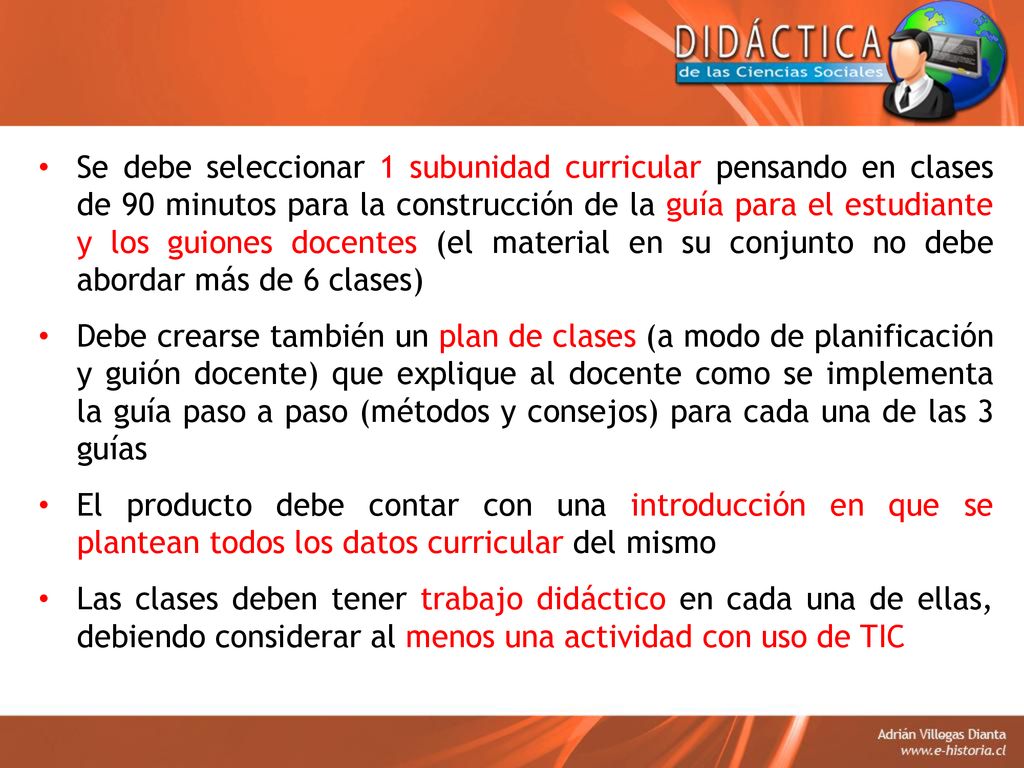 Se debe seleccionar 1 subunidad curricular pensando en clases de 90 minutos para la construcción de la guía para el estudiante y los guiones docentes (el material en su conjunto no debe abordar más de 6 clases)