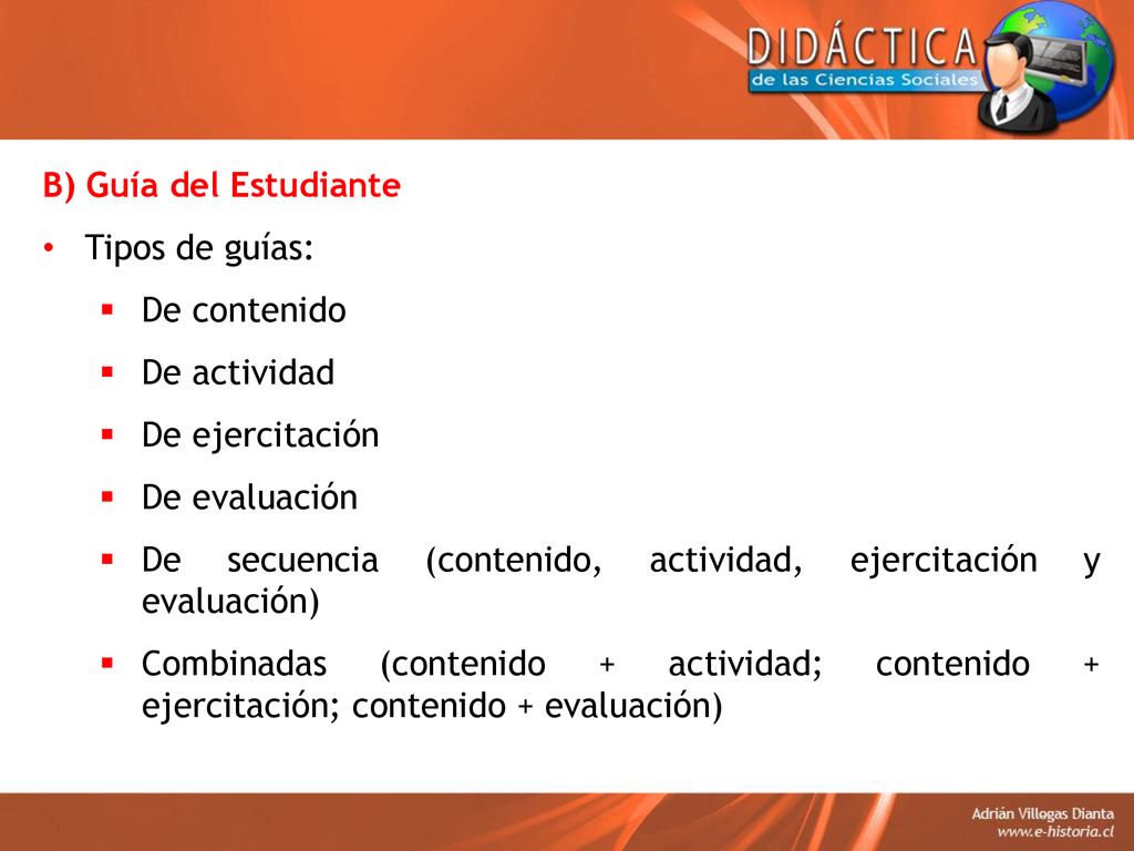 B) Guía del Estudiante Tipos de guías: De contenido. De actividad. De ejercitación. De evaluación.