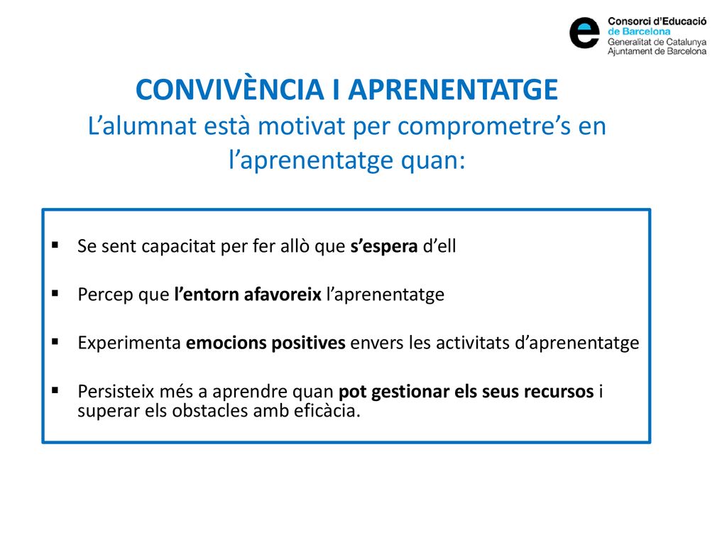 CONVIVÈNCIA I APRENENTATGE L’alumnat està motivat per comprometre’s en l’aprenentatge quan: