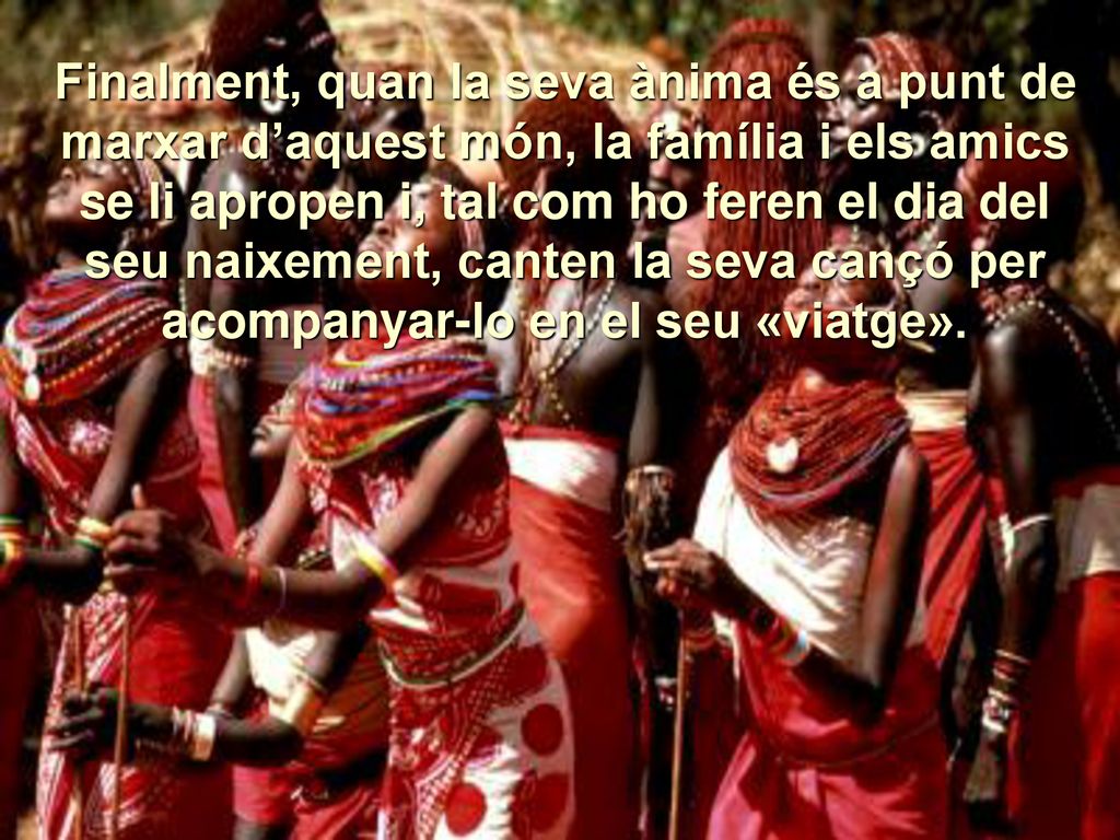 Finalment, quan la seva ànima és a punt de marxar d’aquest món, la família i els amics se li apropen i, tal com ho feren el dia del seu naixement, canten la seva cançó per acompanyar-lo en el seu «viatge».