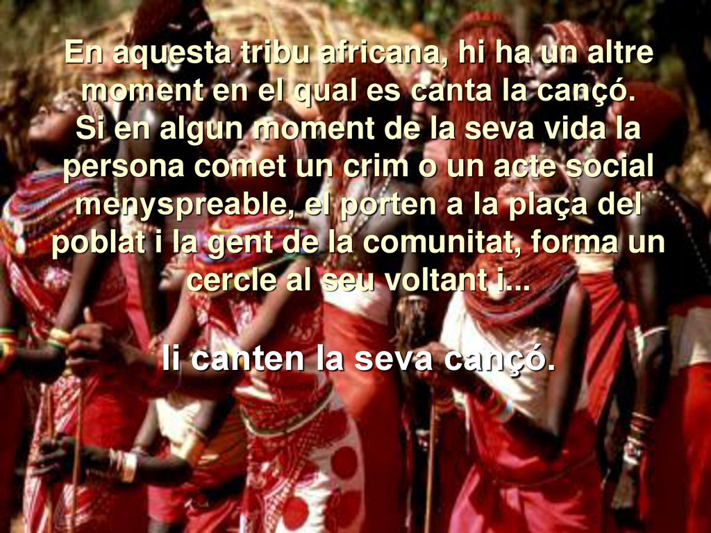 En aquesta tribu africana, hi ha un altre moment en el qual es canta la cançó.