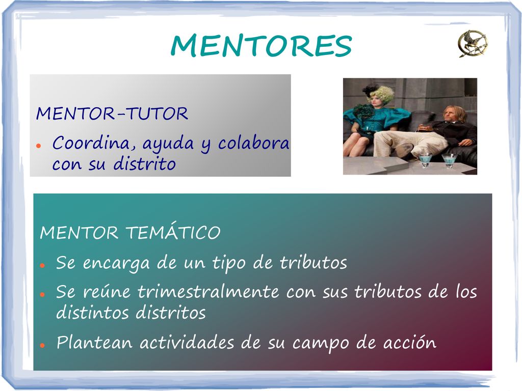 MENTORES MENTOR-TUTOR Coordina, ayuda y colabora con su distrito