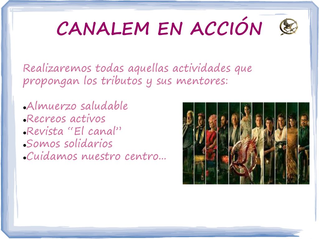 CANALEM EN ACCIÓN Realizaremos todas aquellas actividades que propongan los tributos y sus mentores:
