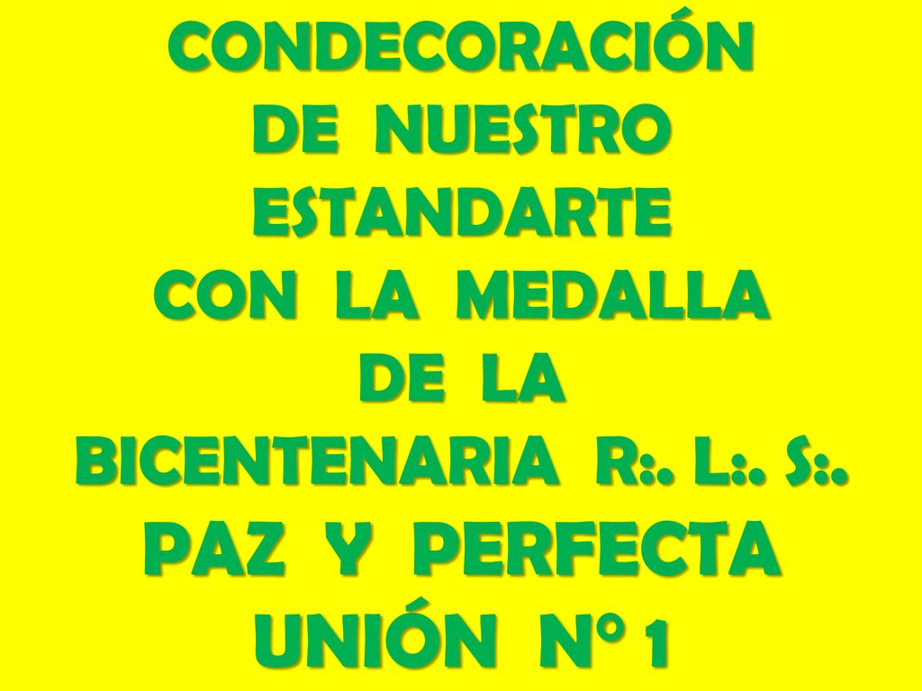 PAZ Y PERFECTA UNIÓN N° 1 CONDECORACIÓN DE NUESTRO ESTANDARTE