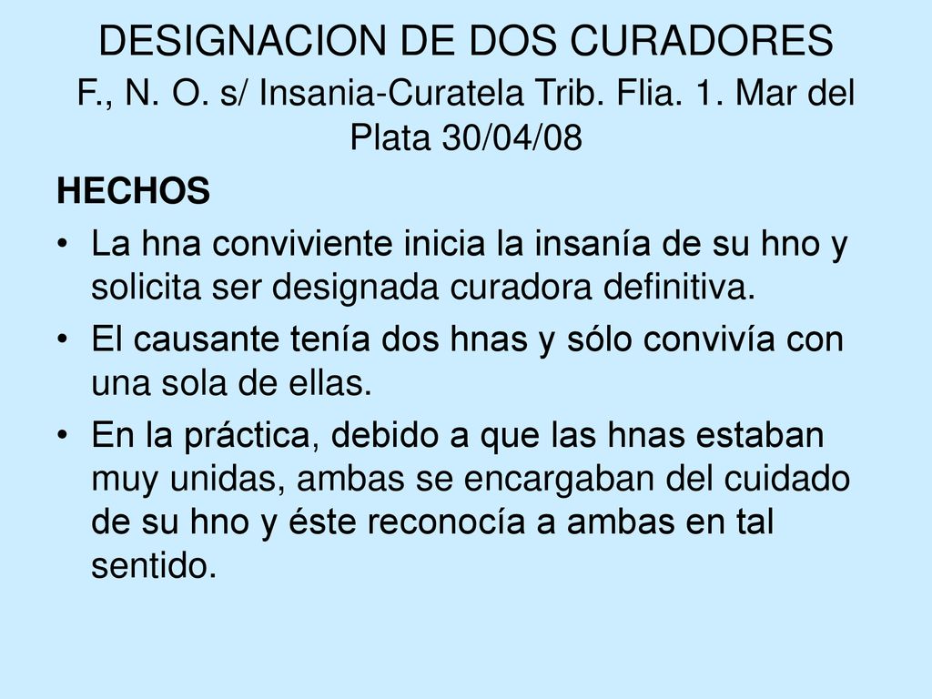 DESIGNACION DE DOS CURADORES F. , N. O. s/ Insania-Curatela Trib. Flia