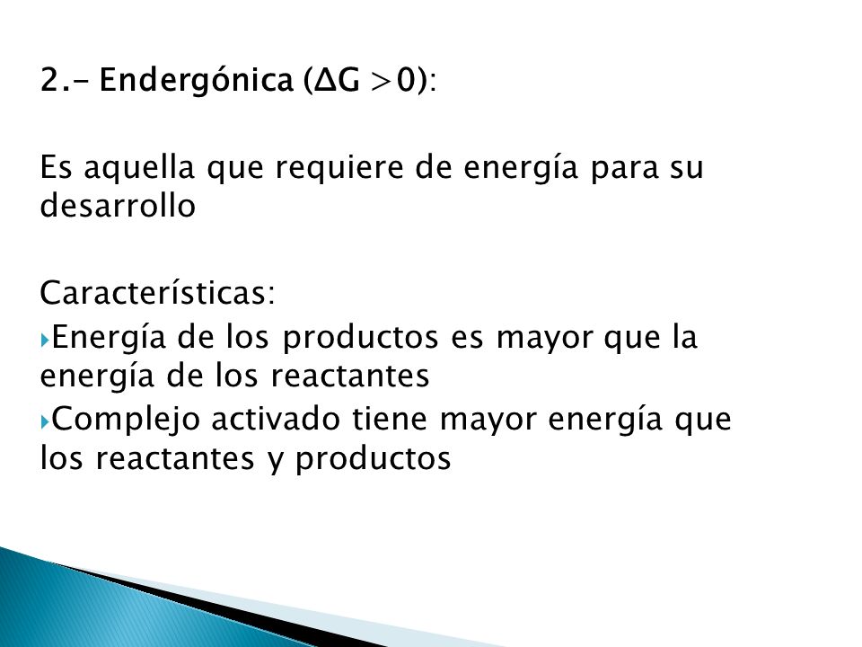 2.- Endergónica (ΔG >0):