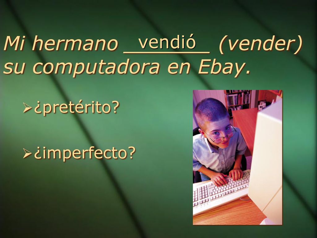 Mi hermano _______ (vender) su computadora en Ebay.