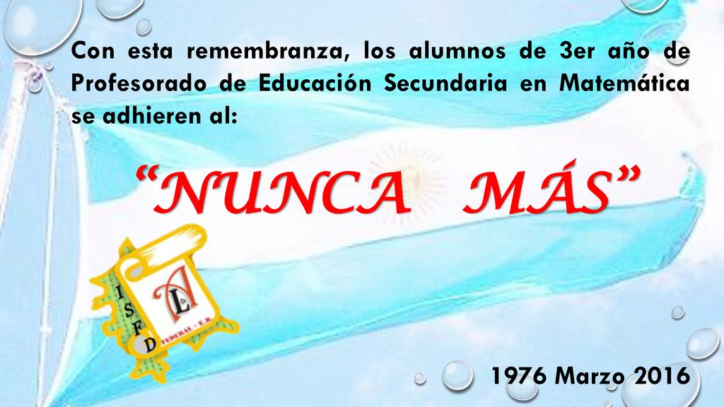 Con esta remembranza, los alumnos de 3er año de Profesorado de Educación Secundaria en Matemática se adhieren al: