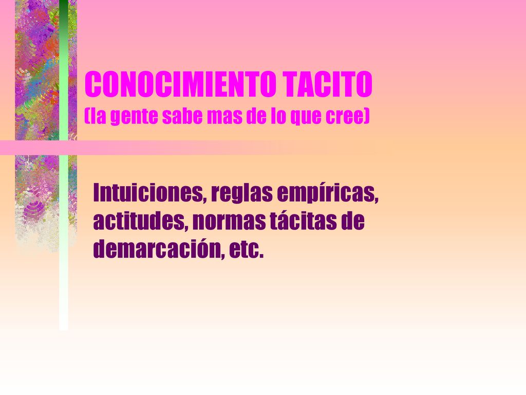 CONOCIMIENTO TACITO (la gente sabe mas de lo que cree)