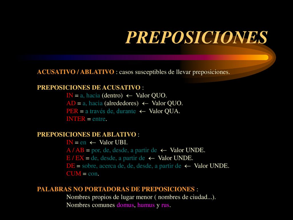 PREPOSICIONES ACUSATIVO / ABLATIVO : casos susceptibles de llevar preposiciones. PREPOSICIONES DE ACUSATIVO :