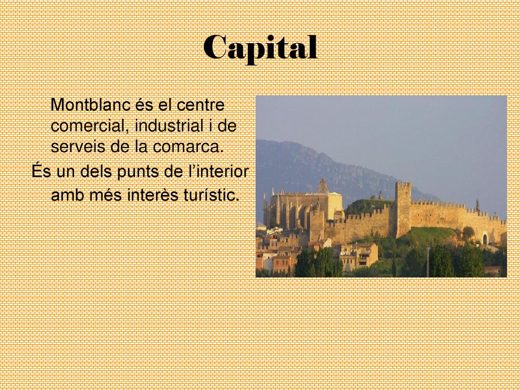 Capital Montblanc és el centre comercial, industrial i de serveis de la comarca.