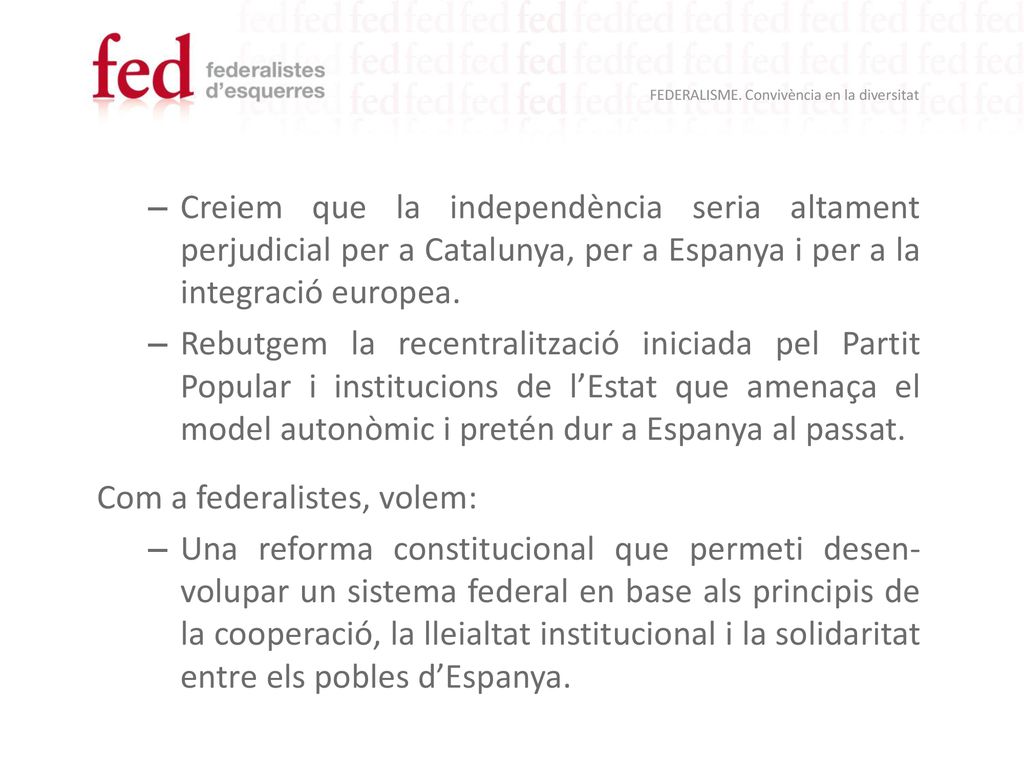 Creiem que la independència seria altament perjudicial per a Catalunya, per a Espanya i per a la integració europea.