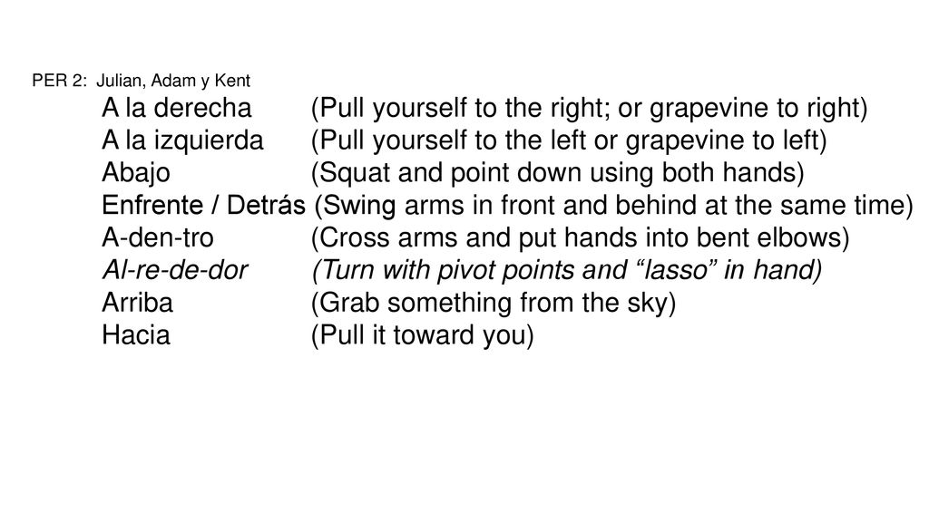 A la derecha (Pull yourself to the right; or grapevine to right)