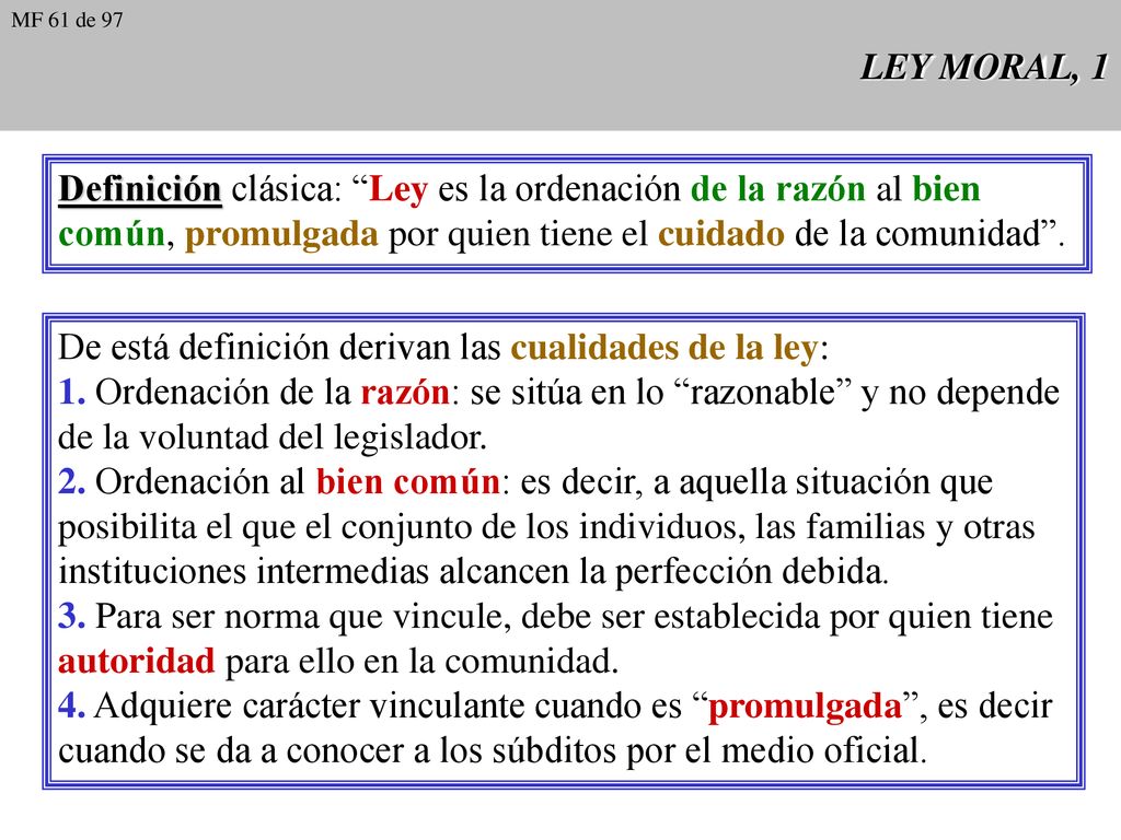 Definición clásica: Ley es la ordenación de la razón al bien
