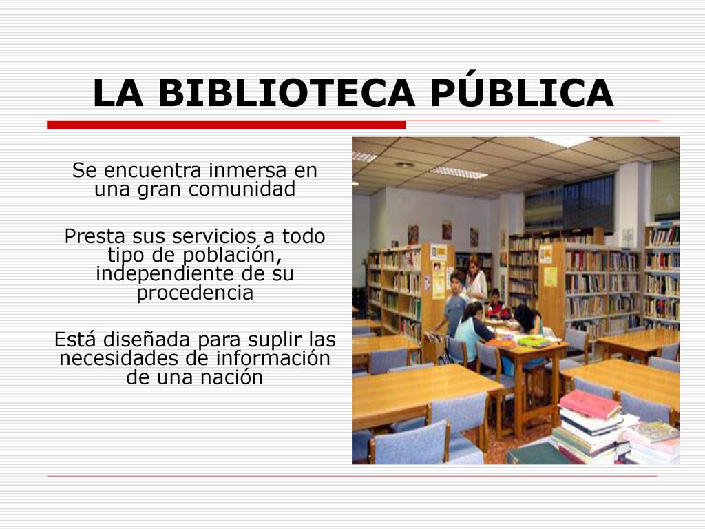 LA BIBLIOTECA PÚBLICA Se encuentra inmersa en una gran comunidad