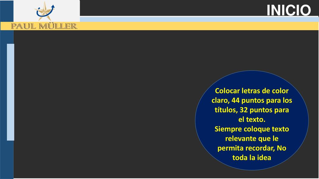 INICIO Colocar letras de color claro, 44 puntos para los títulos, 32 puntos para el texto.