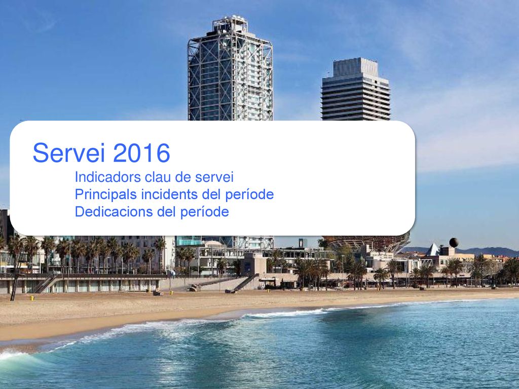 Servei 2016 Indicadors clau de servei Principals incidents del període