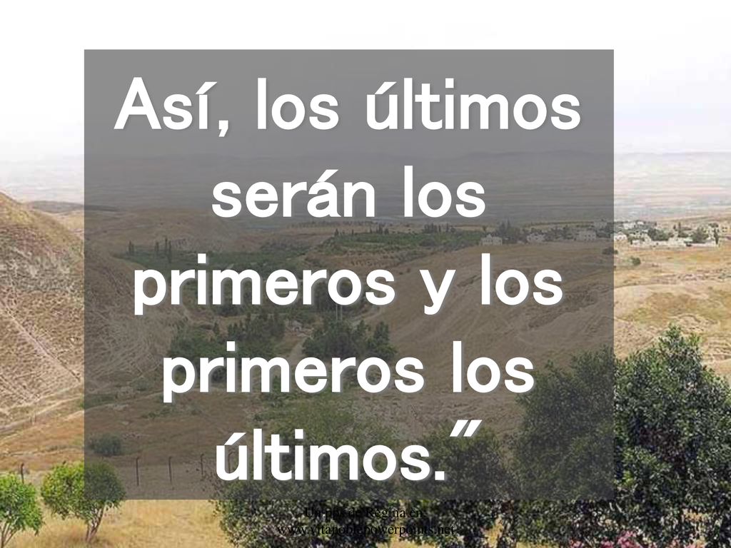 Así, los últimos serán los primeros y los primeros los últimos.