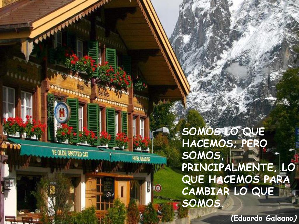 SOMOS LO QUE HACEMOS; PERO SOMOS, PRINCIPALMENTE, LO QUE HACEMOS PARA CAMBIAR LO QUE SOMOS.