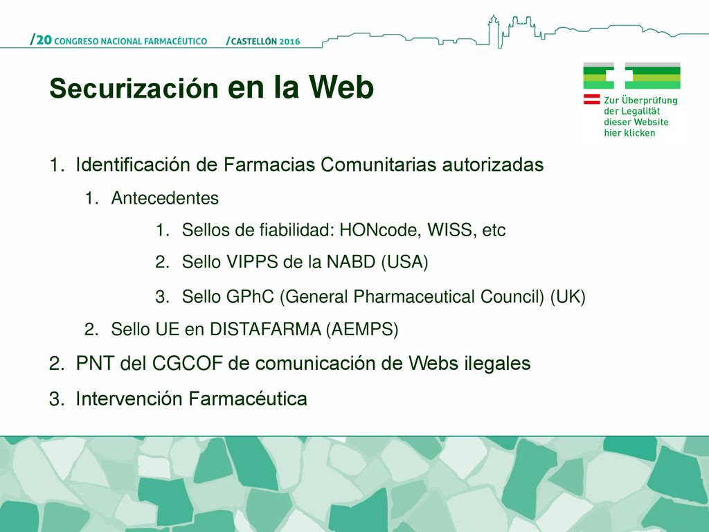 Securización en la Web Identificación de Farmacias Comunitarias autorizadas. Antecedentes. Sellos de fiabilidad: HONcode, WISS, etc.