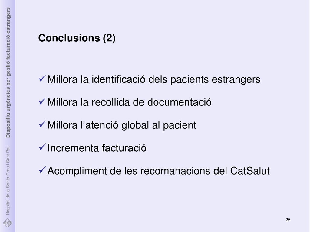 Conclusions (2) Millora la identificació dels pacients estrangers. Millora la recollida de documentació.
