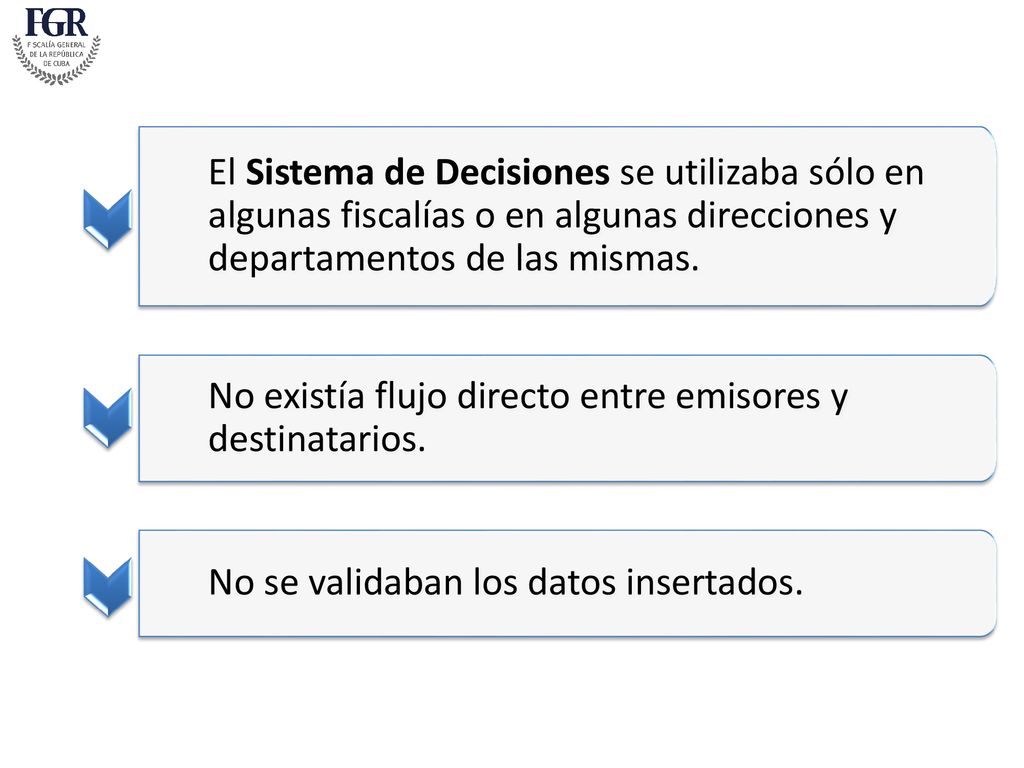 El Sistema de Decisiones se utilizaba sólo en algunas fiscalías o en algunas direcciones y departamentos de las mismas.
