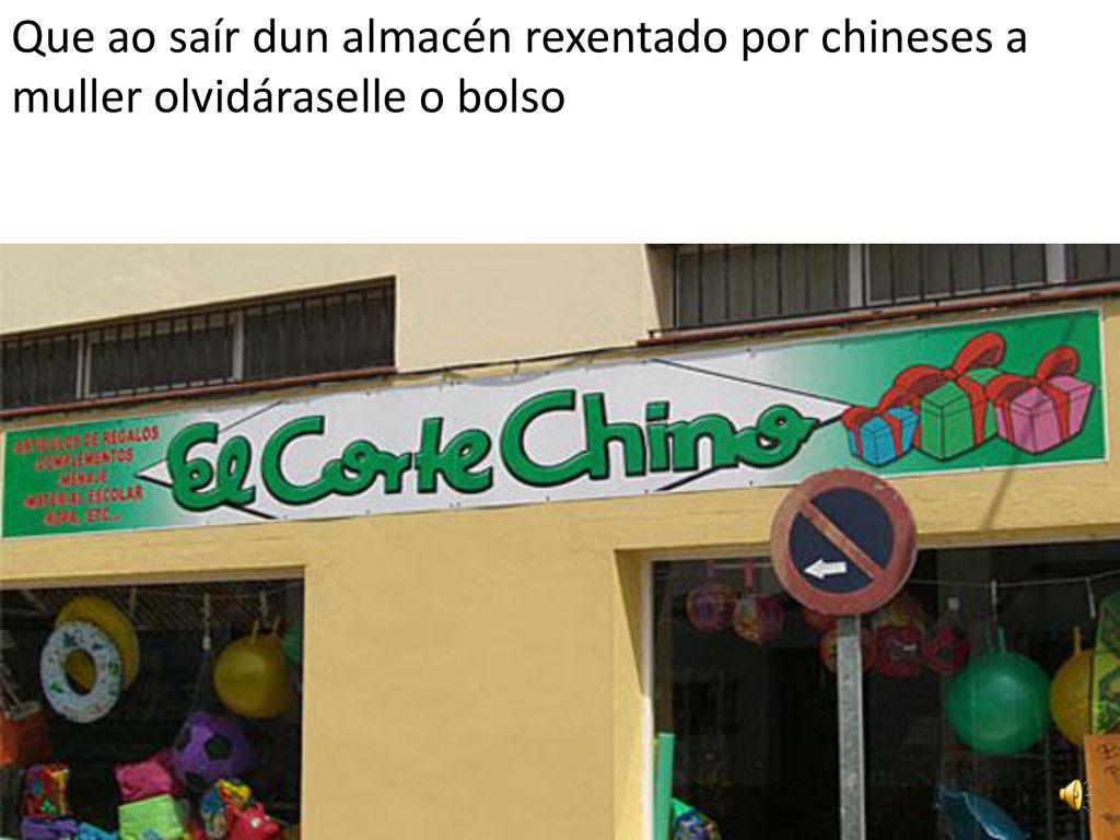 Que ao saír dun almacén rexentado por chineses a muller olvidáraselle o bolso