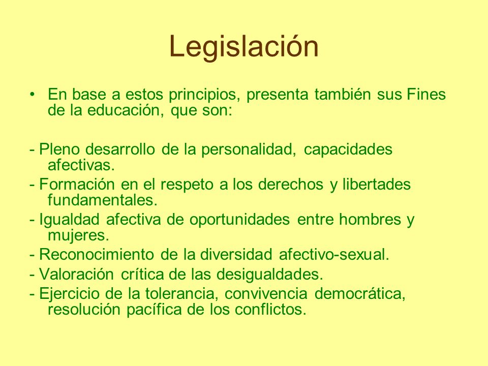 Legislación En base a estos principios, presenta también sus Fines de la educación, que son: