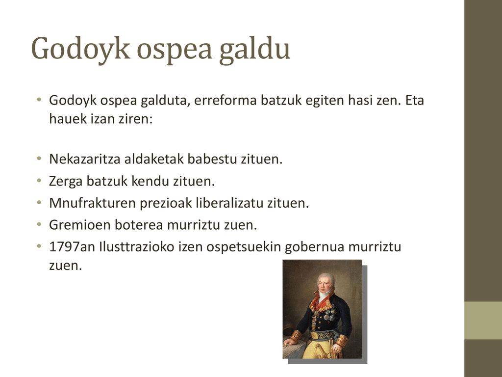 Godoyk ospea galdu Godoyk ospea galduta, erreforma batzuk egiten hasi zen. Eta hauek izan ziren: Nekazaritza aldaketak babestu zituen.
